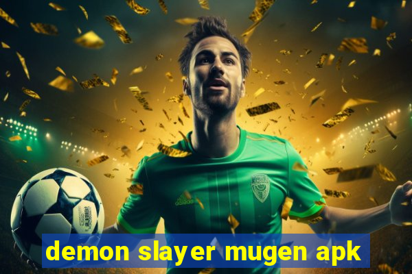 demon slayer mugen apk